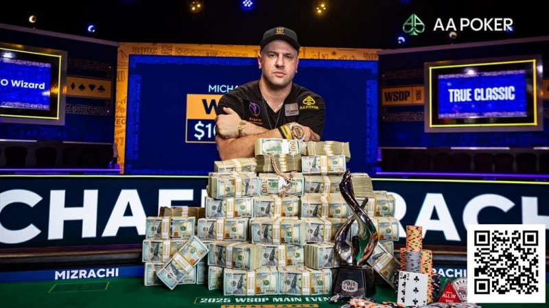【DD扑克】恭喜Michael Mizrachi携手AA Poker登顶2025WSOP主赛冠军，加入世界扑克名人堂，豪揽1000万刀！